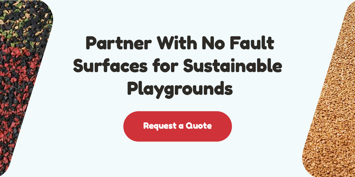 Partner With No Fault Surfaces for Sustainable Playgrounds